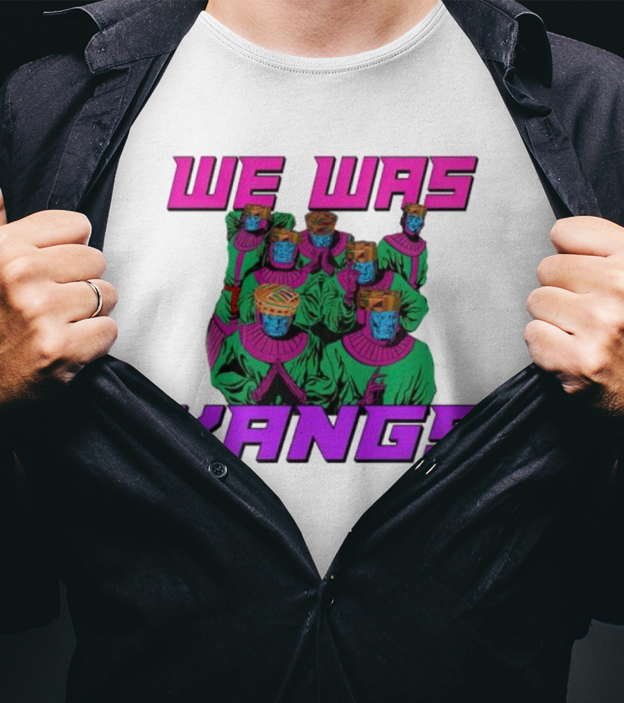 We Was Kangs Kang The Conqueror Multiple Versions T-Shirt