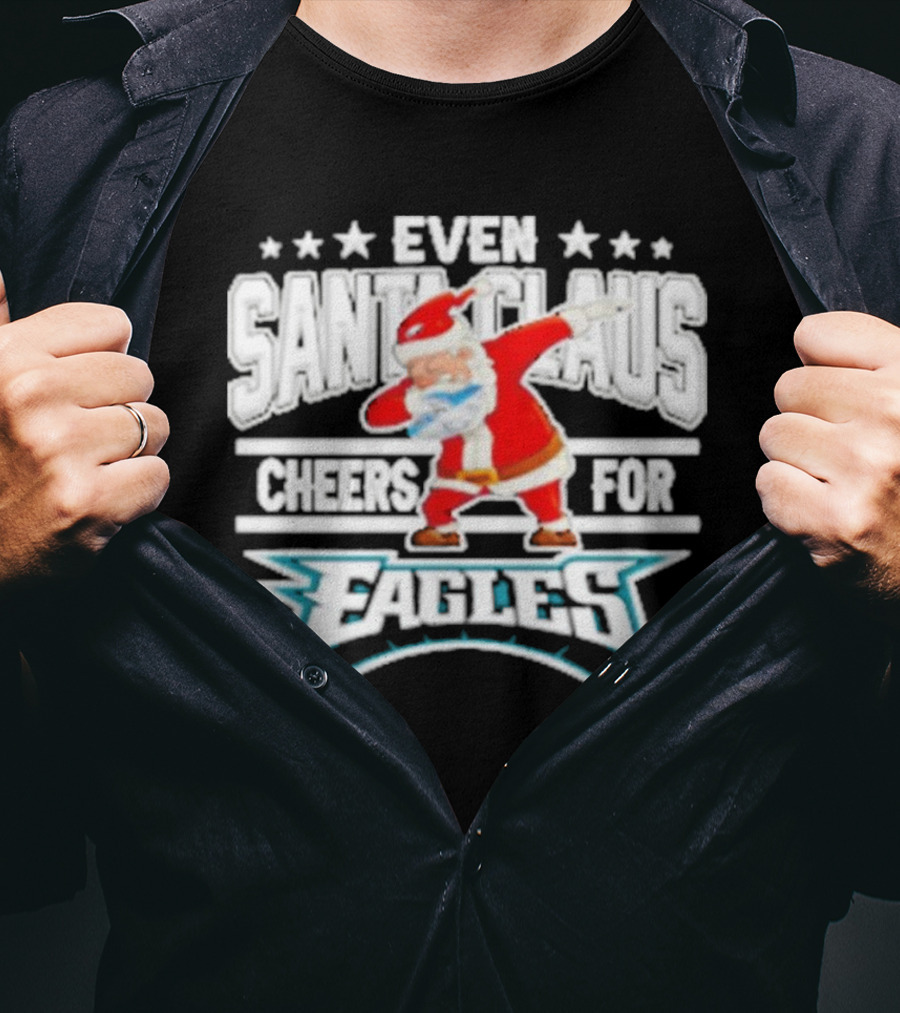 Even Santa Claus Cheers For Eagles T-Shirt
