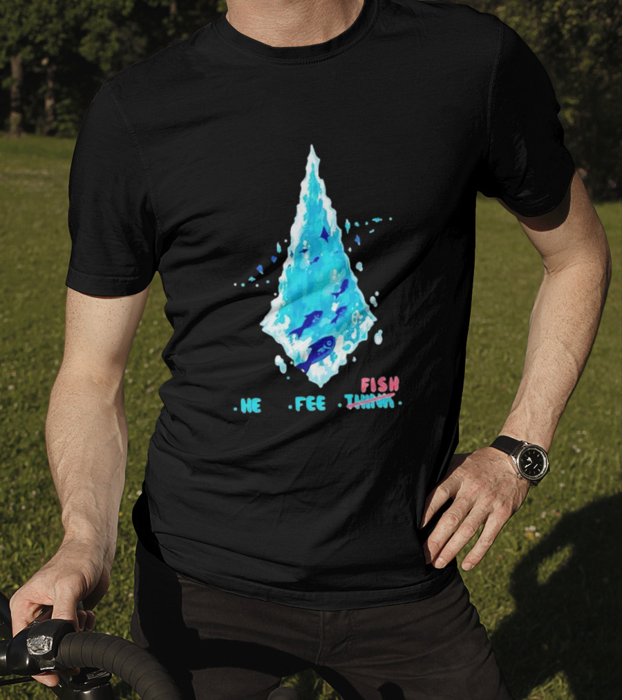 He Feel Fish Iceberg T-Shirt