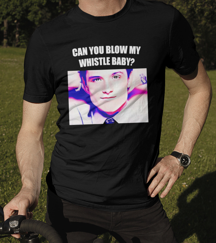 Can You Blow My Whistle Baby Josh Hutcherson T-Shirt