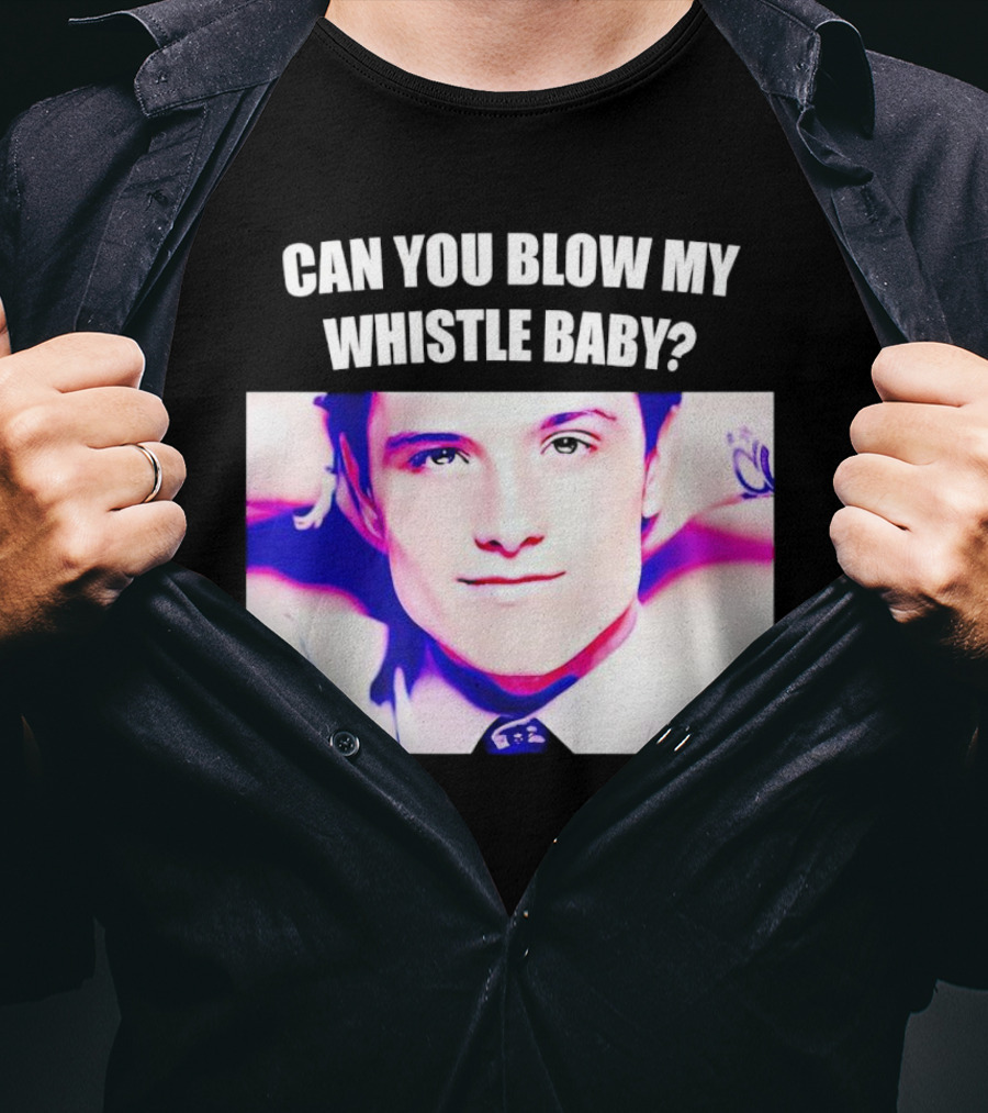 Can You Blow My Whistle Baby Josh Hutcherson T-Shirt