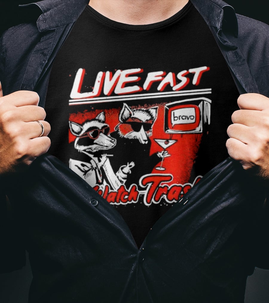 Live Fast Watch Trash Bravo T-Shirt