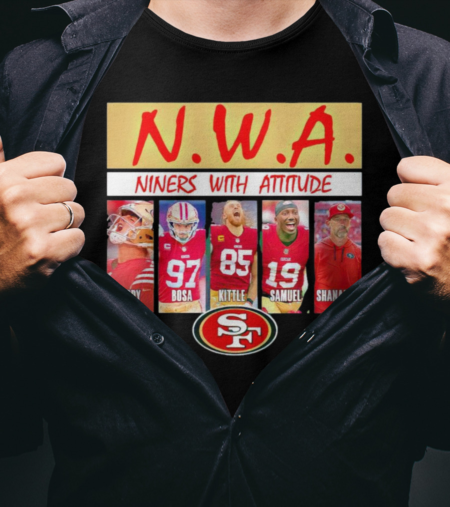 N.W.A. Niners Purdy Bosa Kittle Samuel Shanahan With Attitude 49ers SF T-Shirt