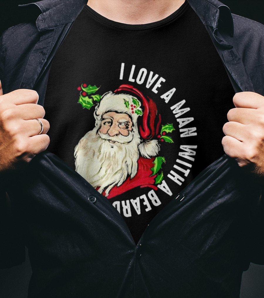 I Love A Man With A Beard Santa Claus Christmas T-Shirt