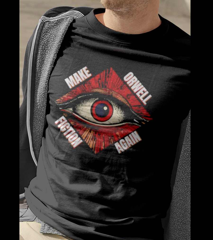 Trending Make Orwell Fiction Again Eye T-Shirt