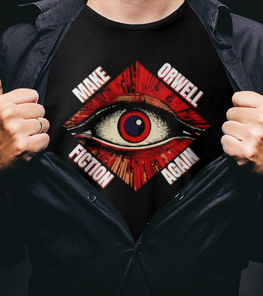 Trending Make Orwell Fiction Again Eye T-Shirt