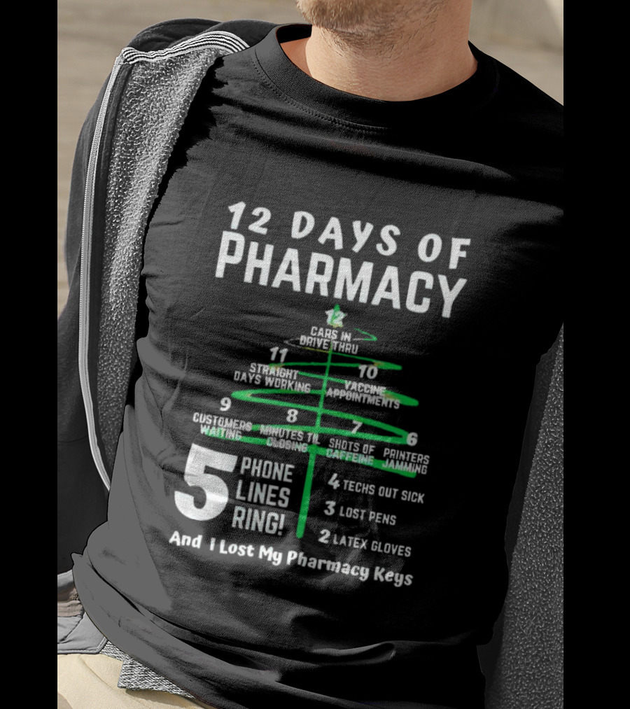 12 Days Of Pharmacy 5 Phone Lines Ring 4 Techs Out Sick 3 Lost Pens 2 Latex Gloves And I Lost My Pharmacy Keys T-Shirt