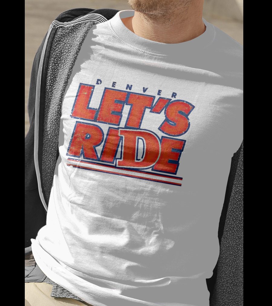 Denver Let's Ride Broncos Football Fan T-Shirt