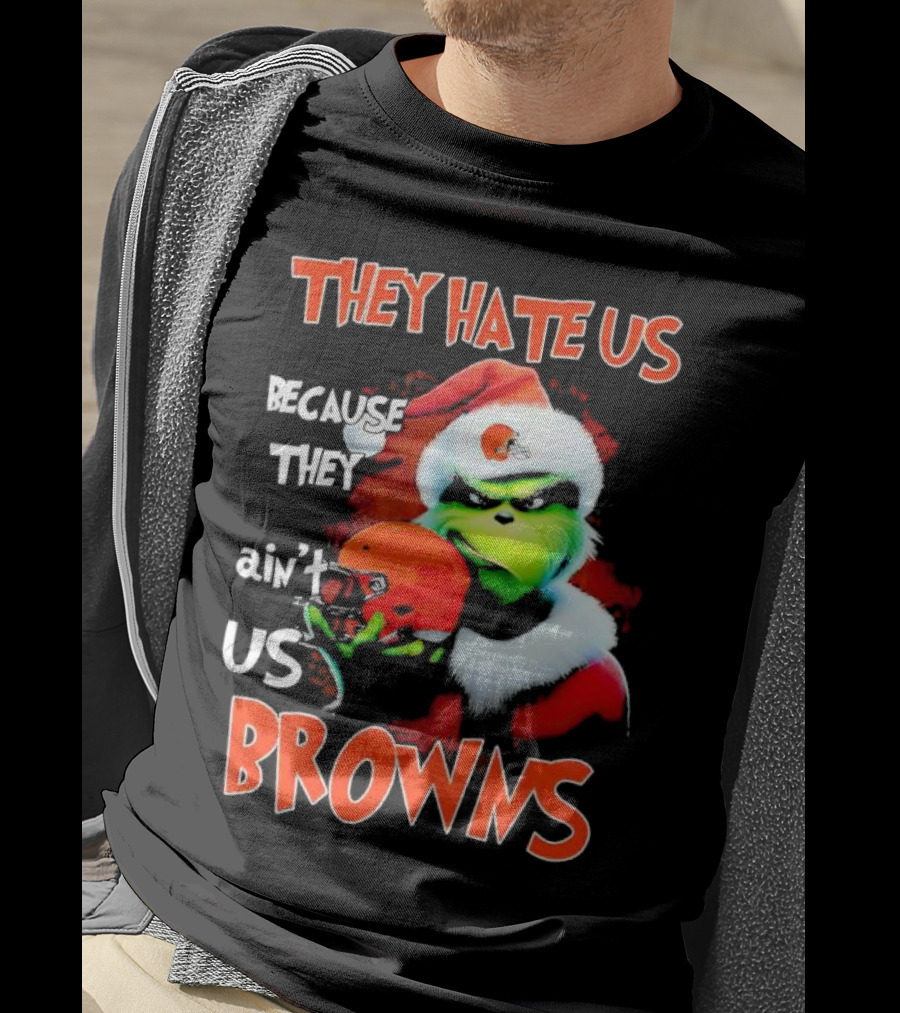 Grinch Santa Hat Browns Helmet They Hate Us Because They Ain't Us Christmas T-Shirt