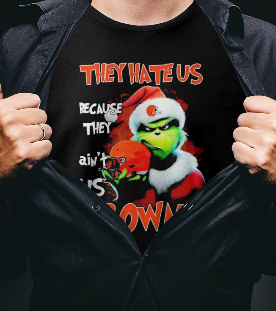 Grinch Santa Hat Browns Helmet They Hate Us Because They Ain't Us Christmas T-Shirt