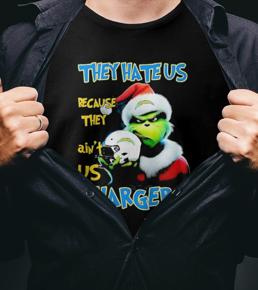 They Hate Us Because They Ain't Us Grinch Chargers Christmas T-Shirt