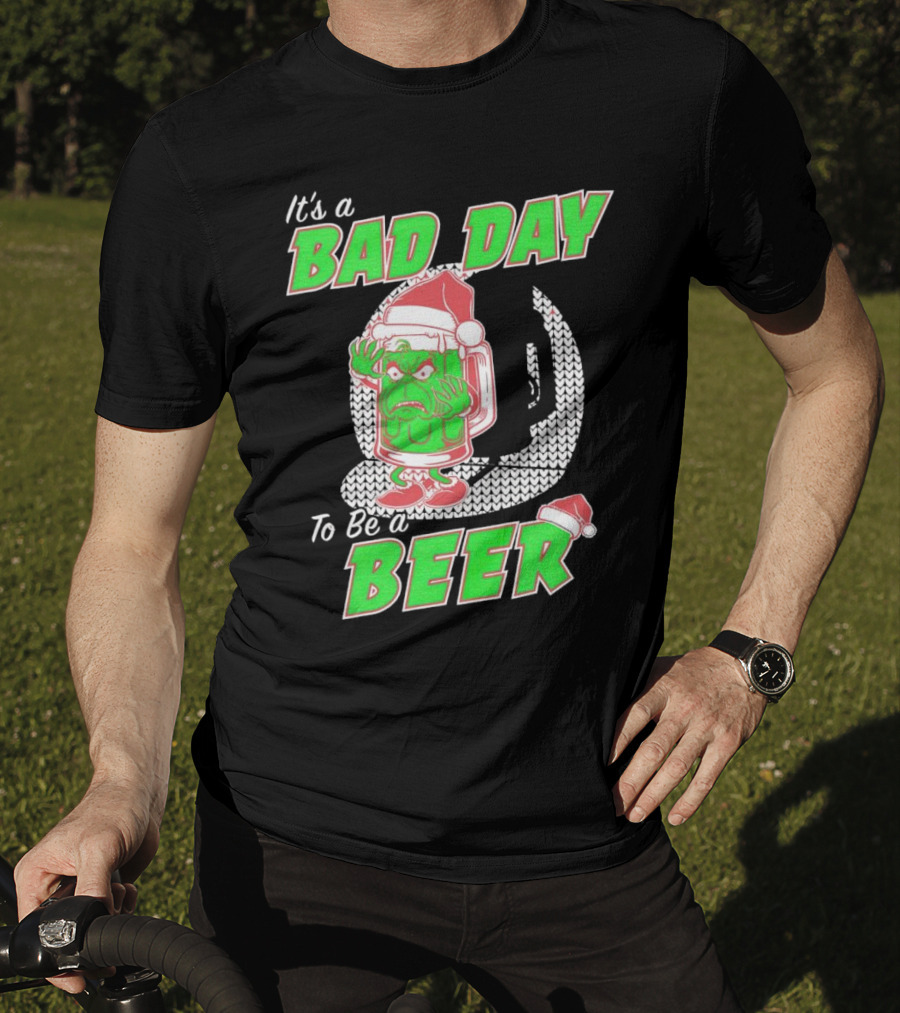Grinch It's A Bad Day To Be A Beer Christmas Sweater Santa Hat T-Shirt