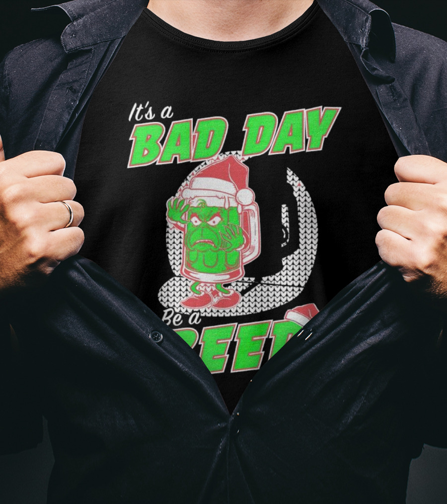 Grinch It's A Bad Day To Be A Beer Christmas Sweater Santa Hat T-Shirt