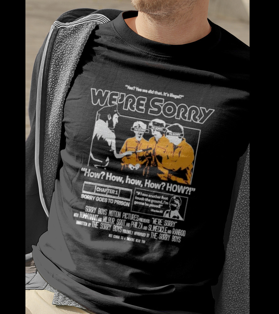 Yes We Did That It’s Illegal Sorry Boys Motion Pictures How We’re Sorry Chapter 1 Sorry Goes To Prison Sorry Boys TommyInnit Wilbur Scott Philza Slimecicle Ranboo T-Shirt
