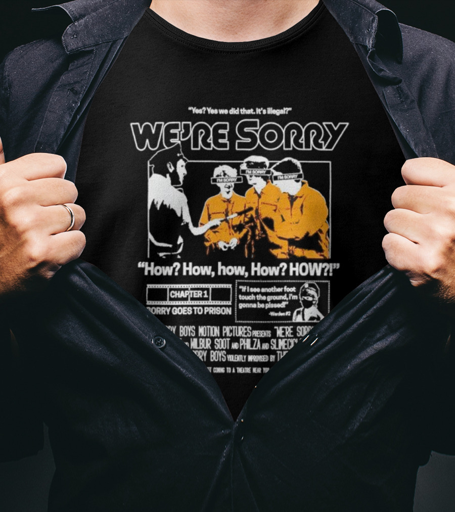 Yes We Did That It’s Illegal Sorry Boys Motion Pictures How We’re Sorry Chapter 1 Sorry Goes To Prison Sorry Boys TommyInnit Wilbur Scott Philza Slimecicle Ranboo T-Shirt