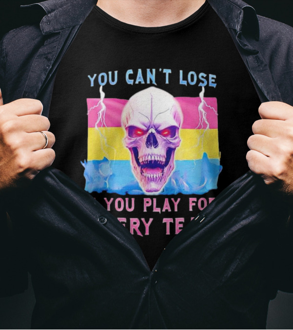 You Can't Lose If You Play For Every Team Skull With Pansexual Flag And Lightning T-Shirt