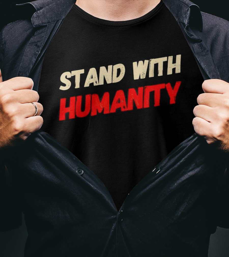 Stand With Humanity T-Shirt