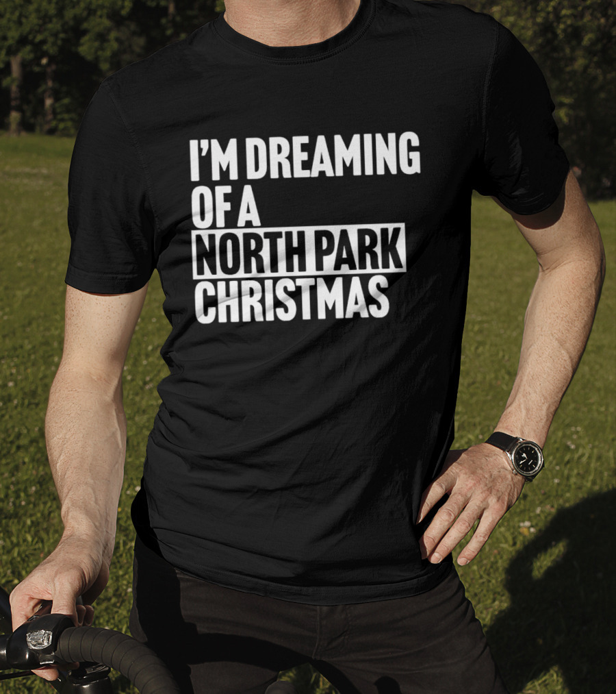 I’m Dreaming Of A North Park Christmas T-Shirt