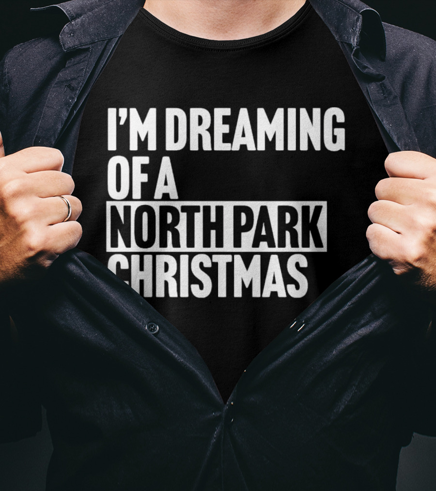 I’m Dreaming Of A North Park Christmas T-Shirt