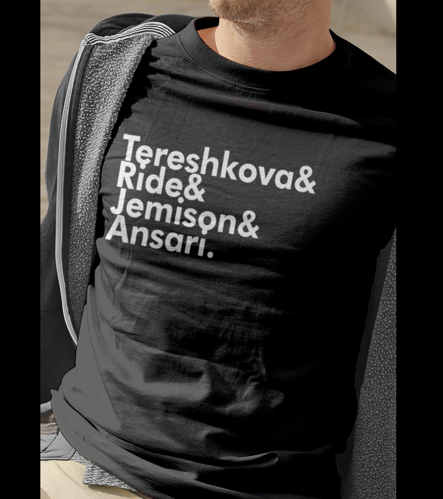Tereshkova Ride Jemison Ansari Names List T-Shirt
