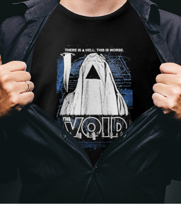 There Is A Hell This Is Worse The Void Pyramid Hooded Figure T-Shirt