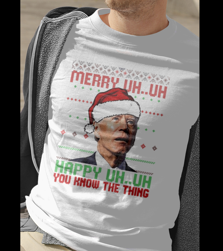 Merry Uh Uh Happy Uh Uh You Know The Thing Christmas T-Shirt