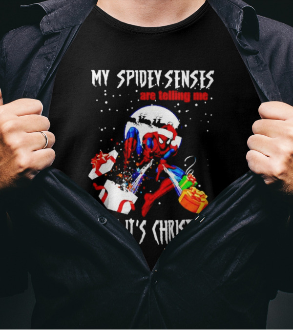 My Spidey Senses Are Telling Me That It's Christmas T-Shirt
