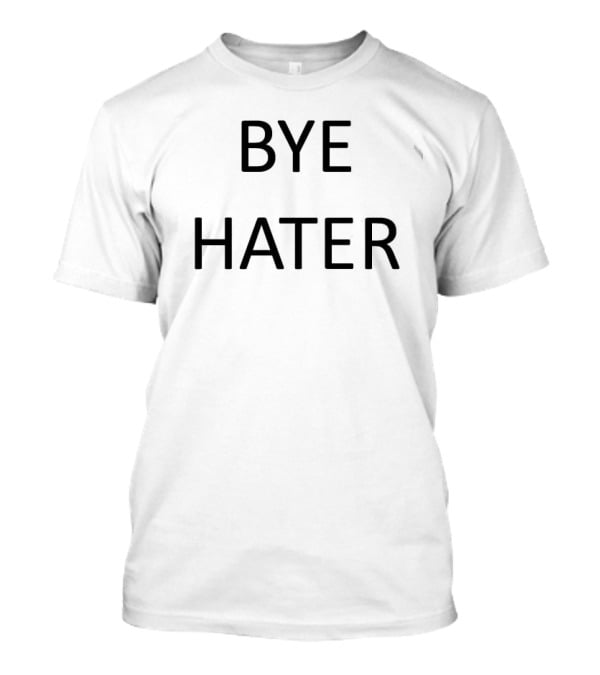 Bye Hater Hi Hater Back T-Shirt