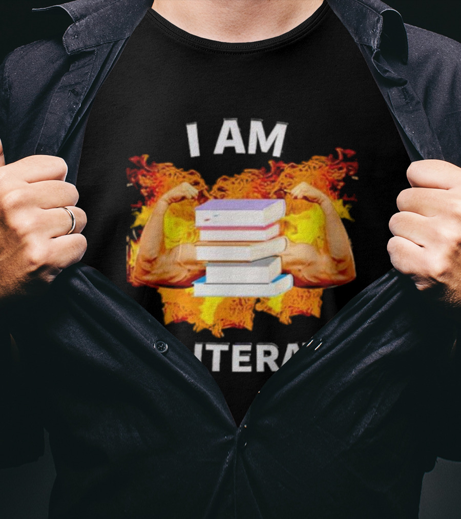 I AM ILLITERATE Books And Flexing Muscles On Fire T-Shirt