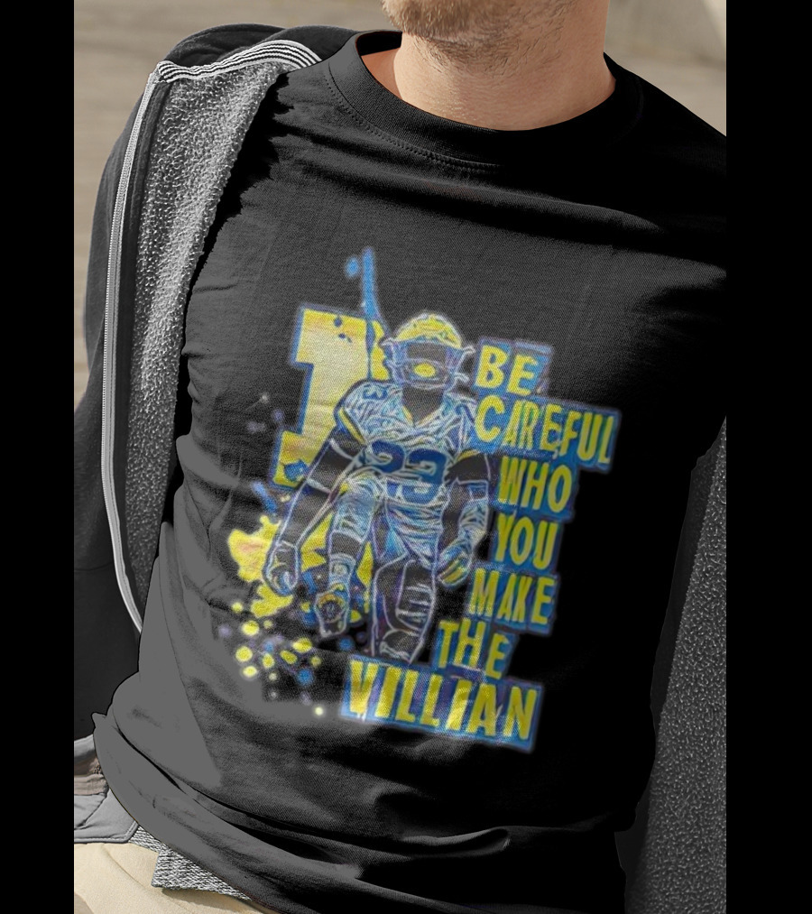 Joe Haden Number 23 Be Careful Who You Make The Villain T-Shirt