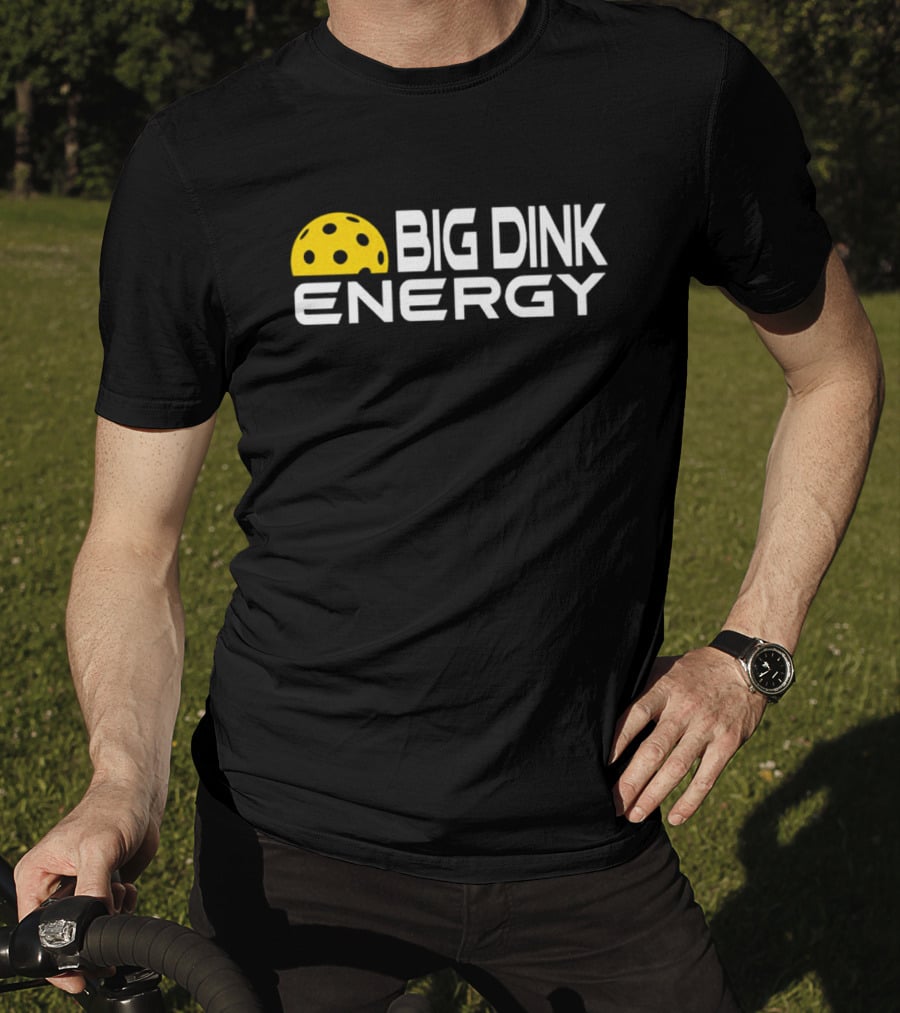 Big Dink Energy Pickleball Enthusiast Fun T-Shirt