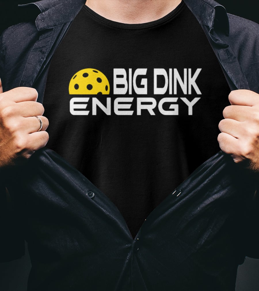 Big Dink Energy Pickleball Enthusiast Fun T-Shirt