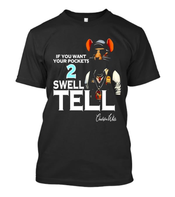 Charleston White If You Want Your Pocket$ 2 Swell Tell Mouse Character T-Shirt
