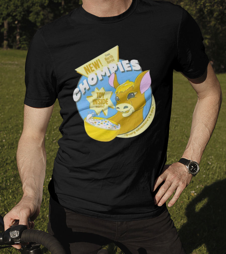 NEW CHOMPIES From North Korea Toy Inside Maybe Every Adventure's A D*ay T-Shirt
