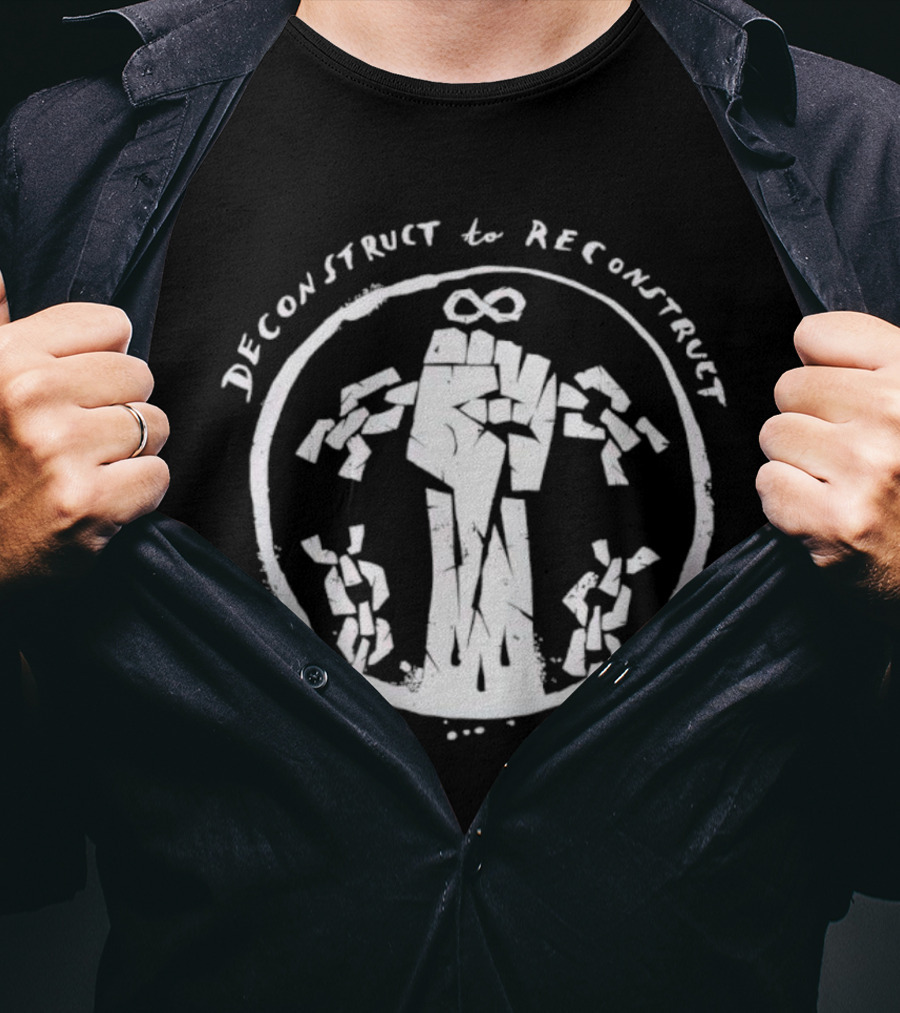 Deconstruct To Reconstruct Fist Breaking Chains T-Shirt