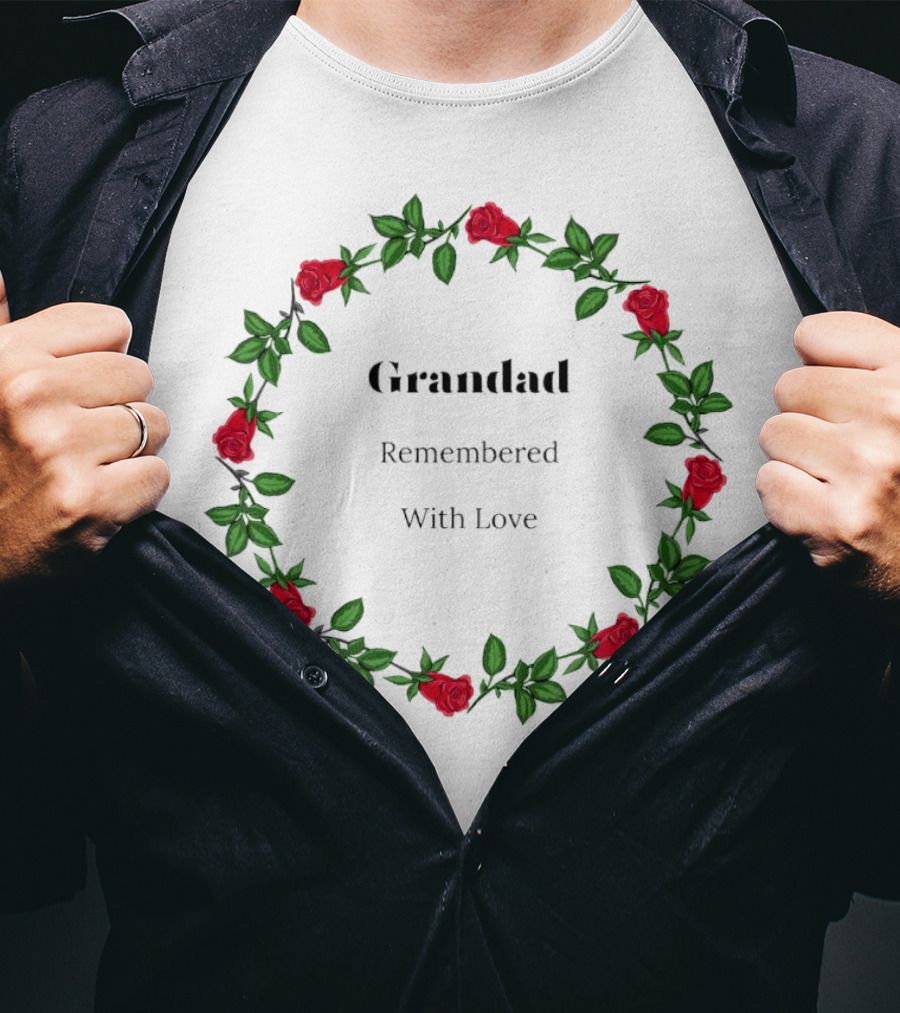 Grandad Remembered With Love Surrounded By Red Rose Wreath T-Shirt