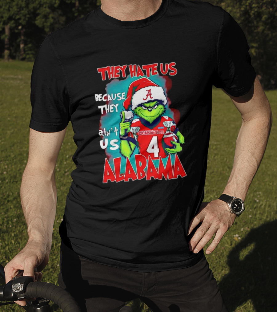 They Hate Us Because They Ain't Us Alabama Crimson Tide Grinch Number 4 T-Shirt
