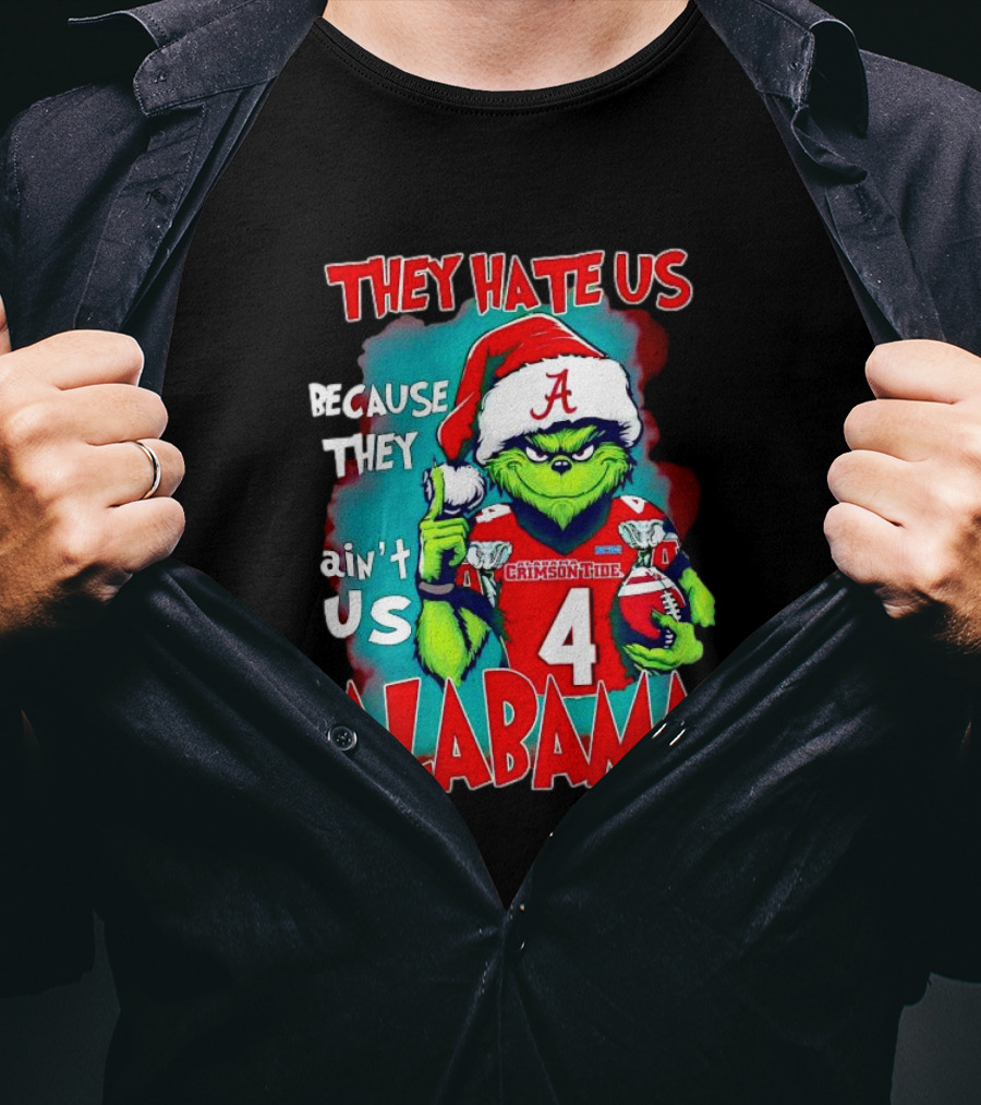 They Hate Us Because They Ain't Us Alabama Crimson Tide Grinch Number 4 T-Shirt