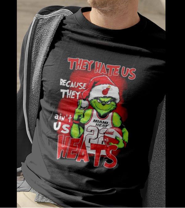 They Hate Us Because They Ain’t Us Miami Heat Grinch T-Shirt