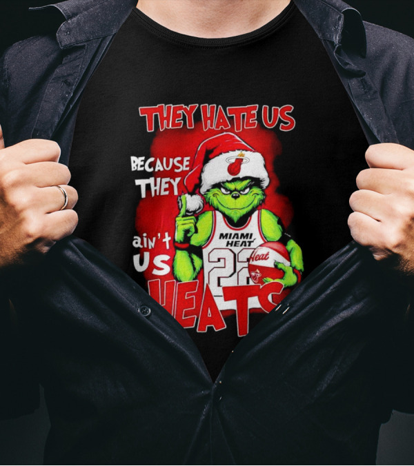 They Hate Us Because They Ain’t Us Miami Heat Grinch T-Shirt