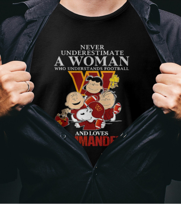 Peanuts Characters Never Underestimate A Woman Who Understands Football And Loves Commanders T-Shirt