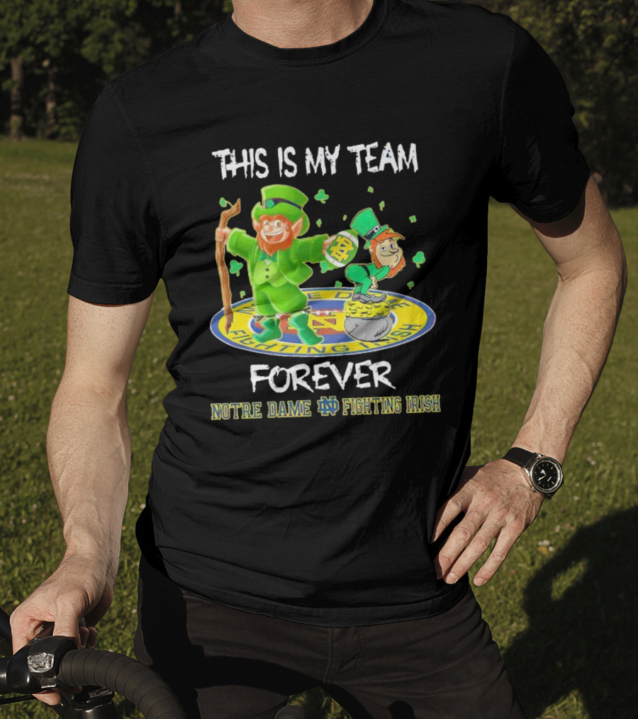 Notre Dame Fighting Irish Forever This Is My Team Mascots T-Shirt