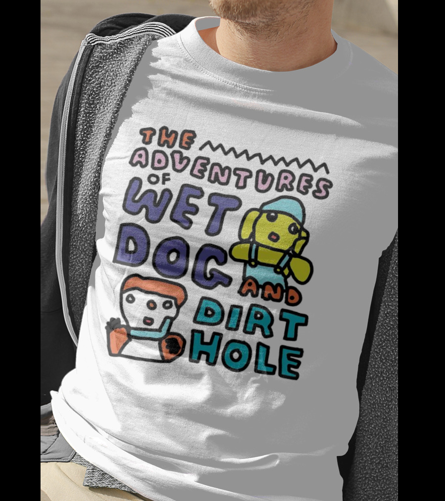 The Adventures Of Wet Dog And Dirt Hole Unique Cartoon Characters T-Shirt
