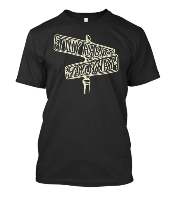 Tiny Habits Hemenway Street Signs T-Shirt