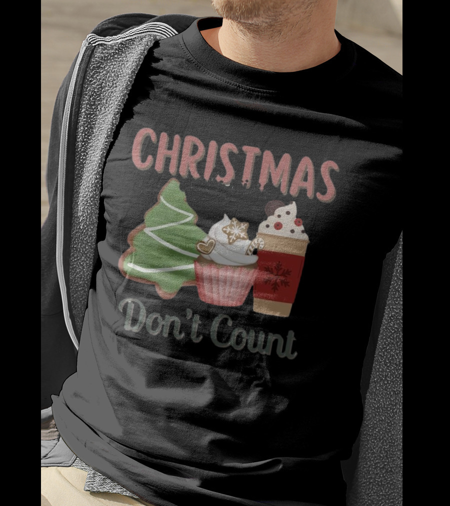 Christmas Cookies Cupcake Hot Chocolate Calories Don’t Count T-Shirt
