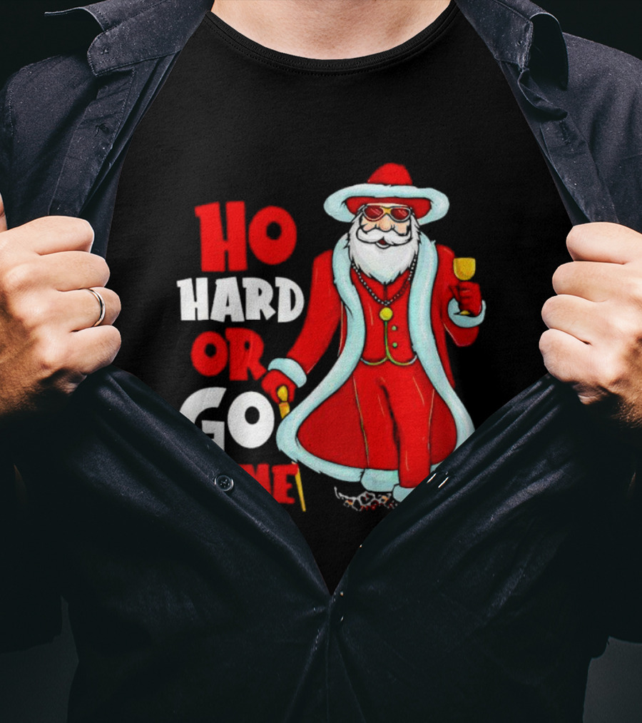 Ho Hard Or Go Home Christmas Santa In Red Suit With Glass And Cane T-Shirt