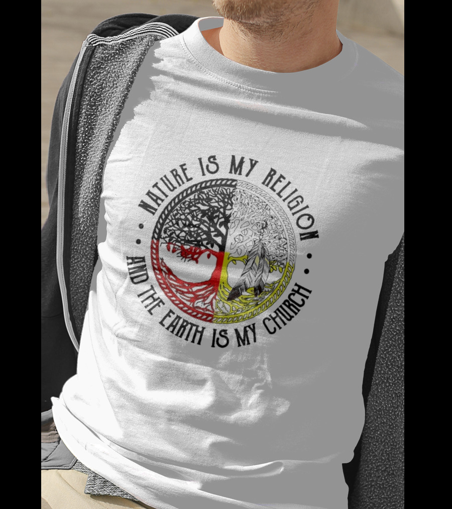 Nature Is My Religion And The Earth Is My Church Tree Circle T-Shirt