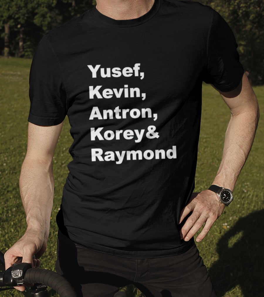 Yusef Kevin Antron Korey Raymond Names T-Shirt