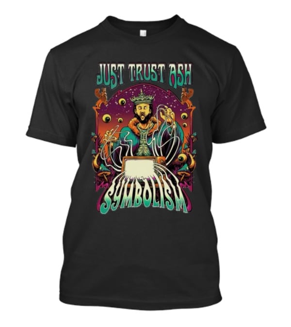 Just Trust Ash Symbolism Best T-Shirt