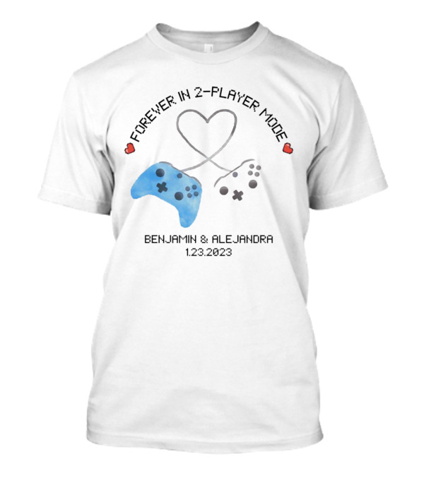 Forever In 2-Player Mode Gamer Couple Benjamin And Alejandra 1.23.2023 T-Shirt